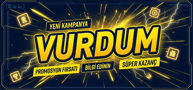 Vurdum promosyon ve avantajlar hakkında bilgi
